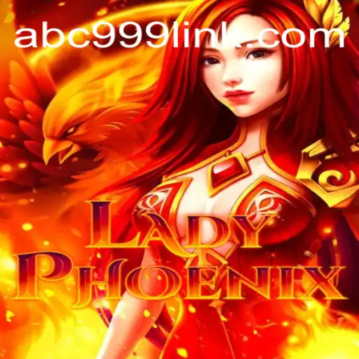 Exploring the Thrilling World of LadyPhoenix and ABC999.COM Oficial Slots Brasil #1